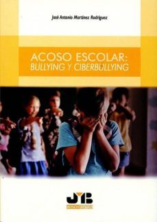 acoso escolar: bullyng y ciberbullying-jose antonio martinez rodriguez-9788494663413