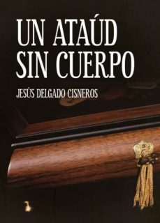 un ataud sin cuerpo-jesus delgado cisneros-9788494736513