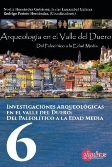 investigaciones arqueologicas en el valle del duero: del paleolitico a la edad media-arturo trapote jaume-9788494795213
