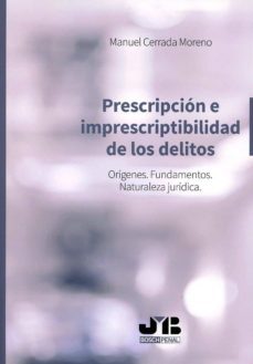 prescripcion e imprescriptibilidad de los delitos-manuel cerrada moreno-9788494818813