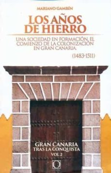 los años de hierro. gran canaria tras la conquista t.2-mariano gambin-9788494831713
