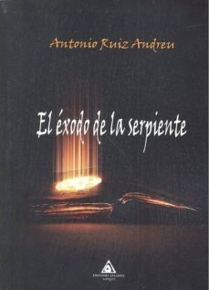 el exodo de la serpiente-antonio ruiz andreu-9788494905513