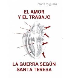 el amor y el trabajo y la guerra segun santa teresa-9788494934513