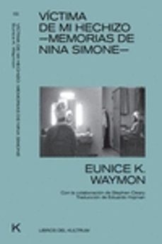 victima de mi hechizo: memorias de nina simone-eunice kathleen waymon-9788494938313