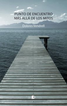 punto de encuentro, mas alla de los mitos-dolores vendrell guerrero-9788494950513