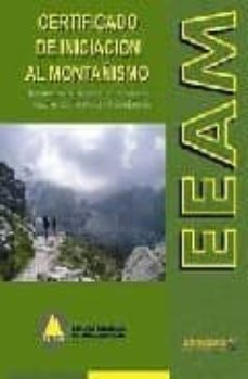 certificado de iniciacion al montañismo: texto oficial del primer nivel de enseñanza de la escuela española de alta montaña-9788495744913