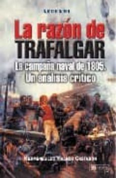 razon de trafalgar: la campaña naval de 1805: un analisis critico-9788496016613