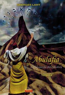 abulafia. la busqueda del cabalista-georges lahy-9788496166813