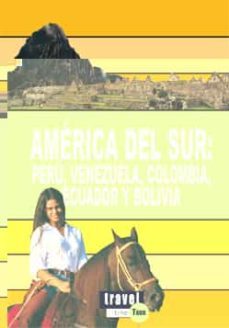 america del sur: peru, venezuela, colombia, ecuador y bolivia-9788496519213