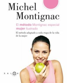 el metodo montignac especial mujer ilustrado: el metodo adaptado a cada etapa de la vida de la mujer-michel montignac-9788496599413