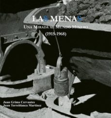 las menas. una mirada al mundo minero (1915-1968). fondo fotograf ico emilio herrero-juan torreblanca martinez-9788496651913