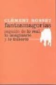 fantasmagorias. seguido de lo real, lo imaginario y lo ilusorio-clement rosset-9788496775213