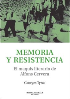 memoria y resistencia: el maquis literario de alfons cervera (mon tesinos)-george tyras-9788496831513