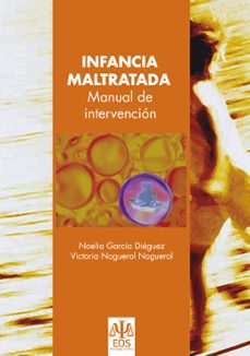 infancia maltratada: manual de intervencion-noelia garcia dieguez-victoria noguerol-9788497272513