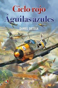 cielo rojo aguilas azules-daniel ortega-9788497392013