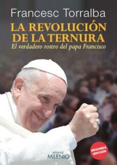 la revolucion de la ternura: el verdadero rostro del papa francis co-francesc torralba-9788497436113
