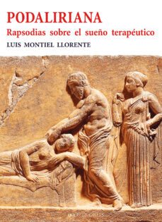 podaliriana: rapsodias sobre el sueño terapeutico-luis montiel llorente-9788497442213