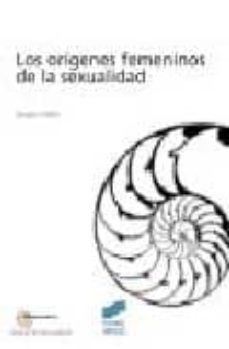 los origenes femeninos de la sexualidad-jacques andre-9788497560313