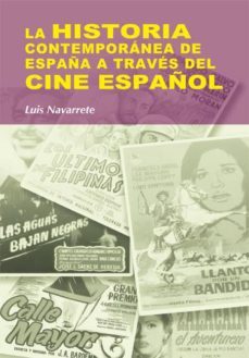 la historia contemporanea de españa a traves del cine español (ebook)-luis navarrete cardero-9788497569613