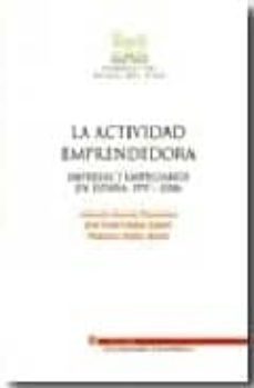 la actividad emprendedora: empresas y empresarios en españa, 1997 -2006-antonio garcia tabuenca-9788497684613