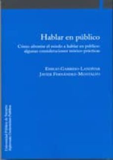 hablar en publico: como afrontar el miedo a hablar en publico: al gunas consideraciones teorico-practicas-9788497692113