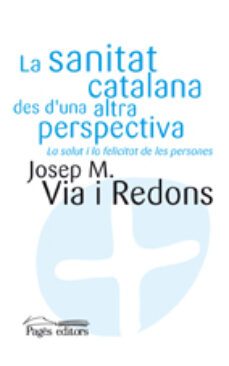 la sanitat catalana des d'una altra perspectiva-josep mª via i redons-9788497798013