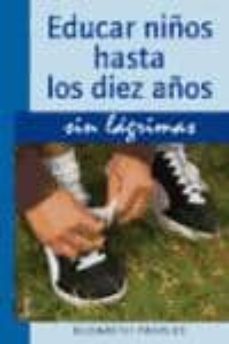 educar niños hasta los diez años sin lagrimas-elisabeth pantley-9788497990813