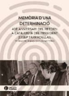 memoria d una determinacio (40 ed. aniversari del retorn a catalunya del president josep tarradellas-9788498038613