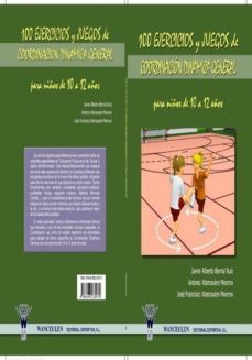 100 ejercicios y juegos de coordinacion dinamica general para niños de 10 a 12 años (ebook)-javier alberto bernal ruiz-9788498233513