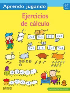 ejercicios de calculo 6-7 años (aprendo jugando)-9788498257113