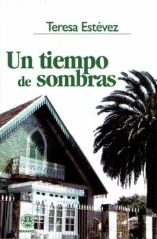 un tiempo de sombras-teresa estevez-9788498270013