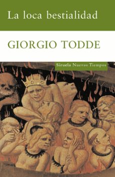 la loca bestialidad-giorgio todde-9788498411713