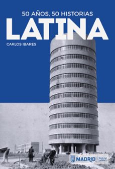 latina 50 años, 50 historias-carlos ibares-9788498736113