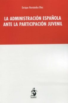 administracion española ante la participacion juvenil-enrique hernandez diez-9788498904413
