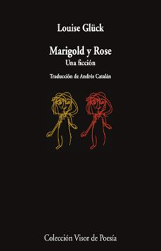 marigold y rose-louise gluck-9788498954913