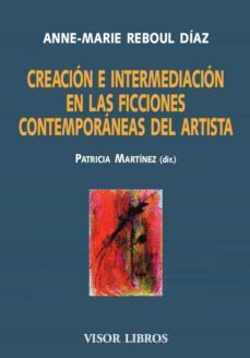 creacion e intermediacion en las ficciones contemporaneas del artista-anne marie reboul diaz-9788498956313