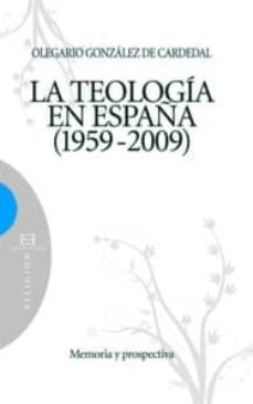 la teologia en españa (1959-2009)-olegario gonzalez de cardenal-9788499200613