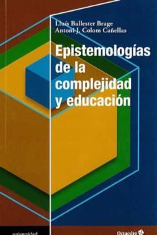 epistemologias de la complejidad y educacion-lluis ballester brage-antonio j. colom cañellas-9788499219813