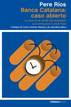 banca catalana: caso abierto: lo que no se conto del escandalo que enriquecio a jordi pujol-9788499423913