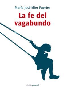 la fe del vagabundo-maria jose mier fuentes-9788499462813