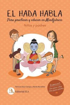el hada habla. mindfulness para niños y padres: para practicar y educar en mindfulness-patricia diaz caneja-marta navalgar-9788499502113