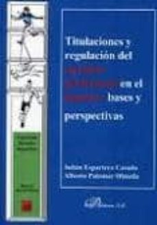 titulaciones y regulacion del ejercicio profesional en el deporte : bases y perspectivas-9788499828213