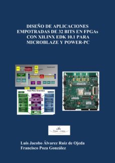 diseño de aplicaciones empotradas de 32 bits en fpgas con xilinx edk 10.1 para microblaze y power-pc (ebook)-luis jacobo alvarez ruiz de ojeda-francisco poza gonzalez-9788499837413