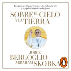 sobre el cielo y la tierra (audiolibro)-jorge bergoglio-abraham skorka-9788499923413