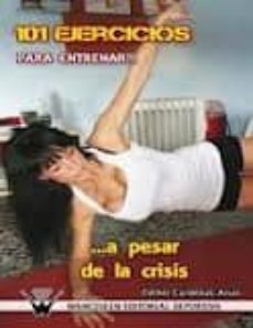 101 ejercicios para entrenar a pesar de la crisis-esther cardenas arias-9788499931913