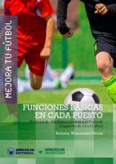 mejora tu futbol: funciones basicas en cada puesto. (ebook)-antonio wanceulen ferrer-9788499934013