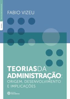 teorias da administraço (ebook)-fabio vizeu-9788522701513