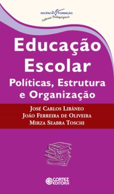 educaço escolar (ebook)-joao ferreira de oliveira-jose carlos libaneo-ose carlos libaneo-9788524926013