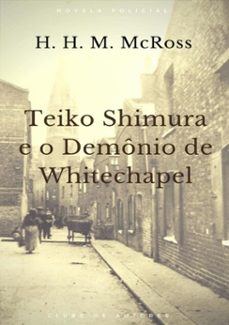 teiko shimura e o demonio de whitechapel (ebook)-h. h. m. mcross-9788545502913