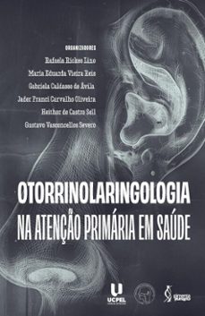 otorrinolaringologia na atenção primária em saúde (ebook)-rafaela rickes lino-maria eduarda vieira reis-gabriela caldasso de ávila-9788572214513